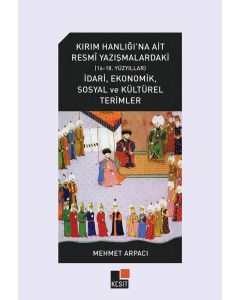 Kırım Hanlığı’na Ait Resmî Yazışmalardaki (16-18. Yüzyıllar) İdarî, Ekonomik, Sosyal ve Kültürel Terimler