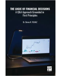 The Logic Of Financial Decisions a Q&A Approach Grounded in First Principles