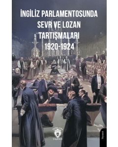İngiliz Parlamentosunda Sevr ve Lozan Tartışmaları 1920-1924