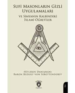 Sufi Masonların Gizli Uygulamaları ve Simyanın Kalbindeki İslami Öğretiler