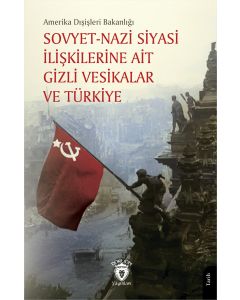 Sovyet Nazi Siyasi İlişkilerine Ait Gizli Vesikalar ve Türkiye