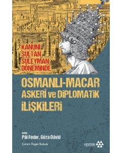 Osmanlı-Macar Askeri ve Diplomatik İlişkileri