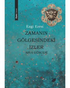 Zamanın Gölgesindeki İzler - Asya Güncesi