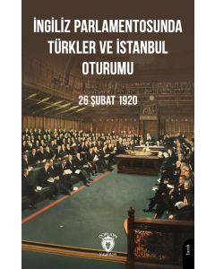 İngiliz Parlamentosunda Türkler Ve İstanbul Oturumu 26 Şubat 1920