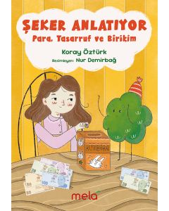 Şeker Anlatıyor: Para, Tasarruf ve Birikim