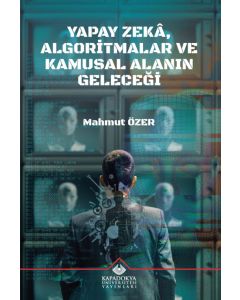 Yapay Zekâ, Algoritmalar ve Kamusal Alanin Geleceği