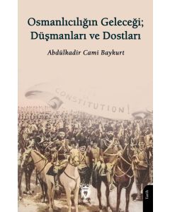 Osmanlıcılığın Geleceği; Düşmanları ve Dostları