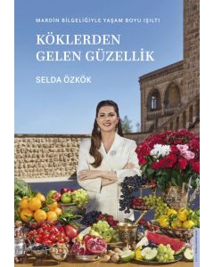 Köklerden Gelen Güzellik (Ciltli)