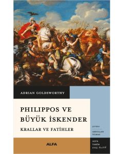 Philippos ve Büyük İskender - Krallar ve Fatihler