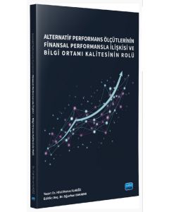 Alternatif Performans Ölçütlerinin Finansal Performansla İlişkisi ve Bilgi Ortamı Kalitesinin Rolü