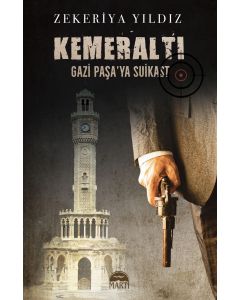 Kemeraltı - Gazi Paşa’ya Suikast