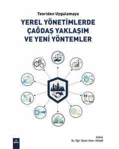 Teoriden Uygulamaya Yerel Yönetimlerde Çağdaş Yaklaşım ve Yeni Yöntemler