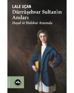 Dürrüşehvar Sultan’ın Anıları
