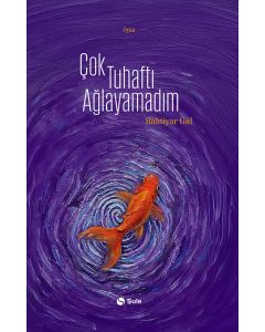 Çok Tuhaftı Ağlayamadım