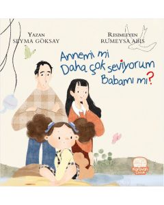 Annemi Mi Daha Çok Seviyorum Babamı Mı ?