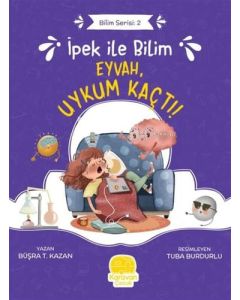 İpek ile Bilim: Eyvah, Uykum Kaçtı !