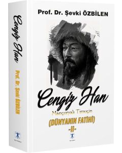 Cengiz Han : Mançuryalı Timuçin - Dünyanın Fatihi