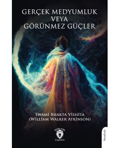 Gerçek Medyumluk veya Görünmez Güçler