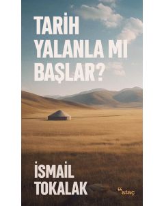 Tarih Yalanla Mı Başlar?