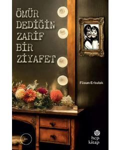Ömür Dediğin Zarif Bir Ziyafet