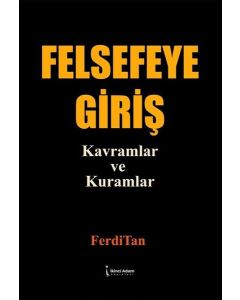 Felsefeye Giriş - Kavramlar ve Kuramlar