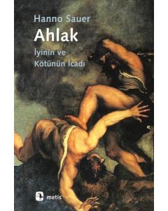 Ahlak - İyinin ve Kötünün İcadı