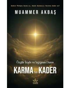 Özgür İrade ve Yazgının Dansı - Karma Ve Kader