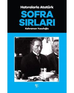 Hatıralarla Atatürk - Sofra Sırları