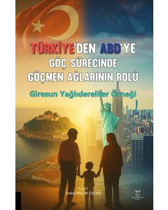Türkiye’den ABD’ye Göç Sürecinde Göçmen Ağlarının Rolü