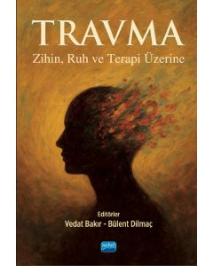 Travma - Zihin, Ruh ve Terapi Üzerine