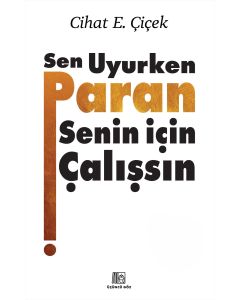 Sen Uyurken Paran Senin İçin Çalışsın (Ciltli)