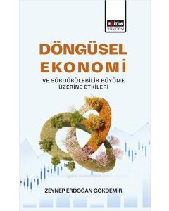 Döngüsel Ekonomi ve Sürdürülebilir Büyüme Üzerine Etkileri