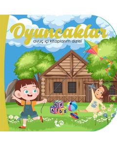 Oyuncaklar - Avuç İçi Kitaplarım Dizisi