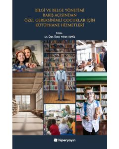 Bilgi ve Belge Yönetimi Bakış Açısından Özel Gereksinimli Çocuklar İçin Kütüphane Hizmetleri