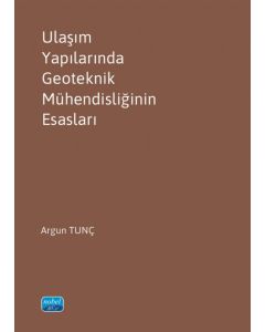Ulaşım Yapılarında Geoteknik Mühendisliğinin Esasları