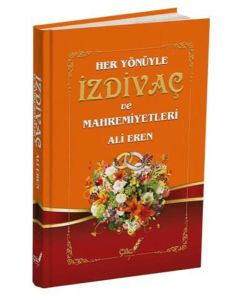 Her Yönüyle İzdivaç ve Mahremiyetleri (Ciltli)
