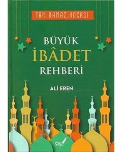 Büyük İbadet Rehberi - Tam Namaz Hocası (Ciltli)