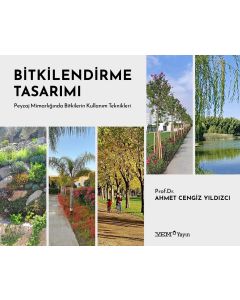 Bitkilendirme Tasarımı - Peyzaj Mimarlığında Bitkilerin Kullanım Teknikleri (Ciltli)