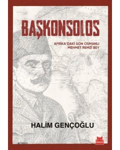 Başkonsolos - Afrika'daki Son Osmanlı Mehmet Remzi Bey