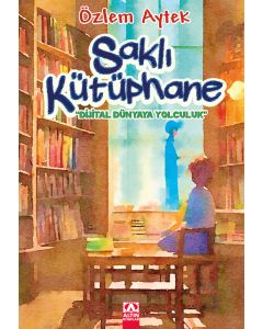 Saklı Kütüphane - Dijital Dünyaya Yolculuk