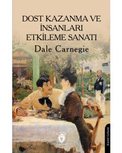 Dost Kazanma ve İnsanları Etkileme Sanatı