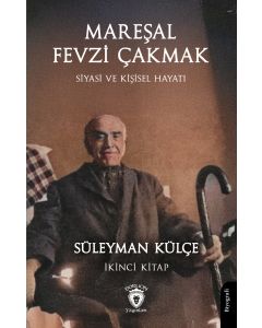 Mareşal Fevzi Çakmak Siyasi ve Kişisel Hayatı - 2. Kitap