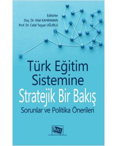 Türk Eğitim Sistemine Stratejik bir Bakış - Sorunlar ve Politika Önerileri