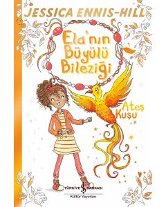 Ela’nın Büyülü Bileziği - Ateş Kuşu
