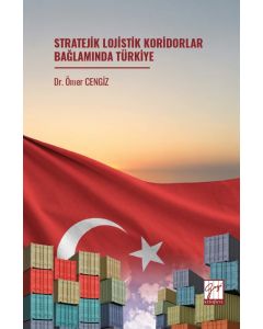 Stratejik Lojistik Koridorlar Bağlamında Türkiye
