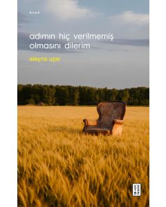 Adımın Hiç Verilmemiş Olmasını Dilerim