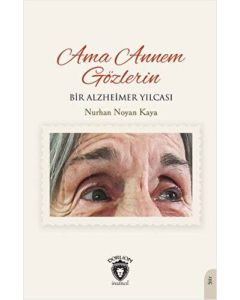 Ama Annem Gözlerin - Bir Alzheimer Yılcası