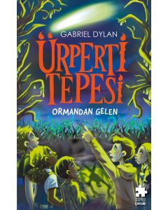 Ürperti Tepesi 1. Kitap: Ormandan Gelen