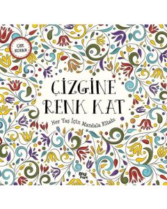 Çizgine Renk Kat - Her Yaş İçin Mandala Kitabı