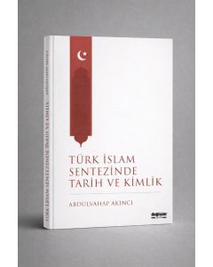 Türk İslam Sentezinde Tarih ve Kimlik